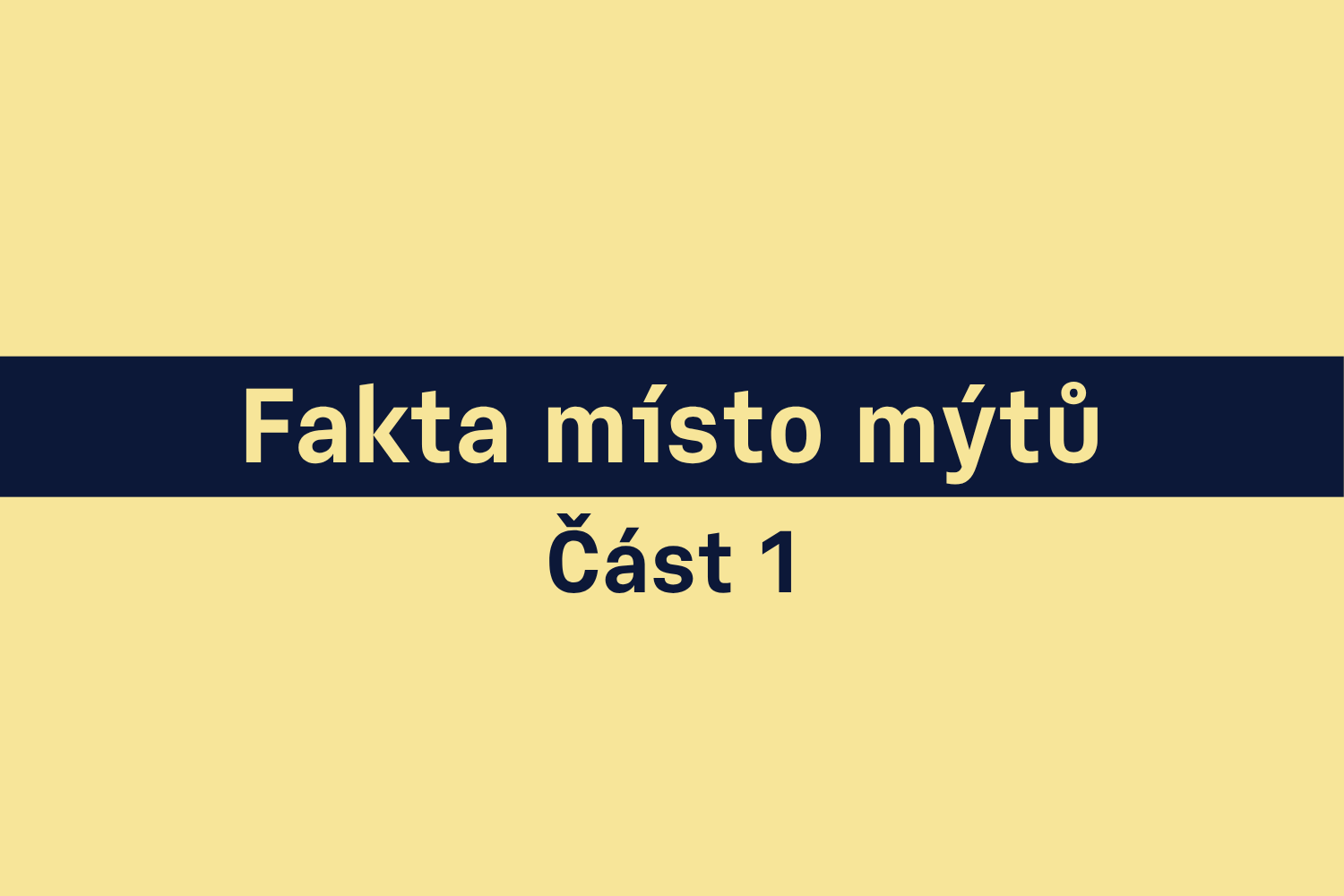 Text "Fakta místo mýtů Čast 1" na žlutém pozadí