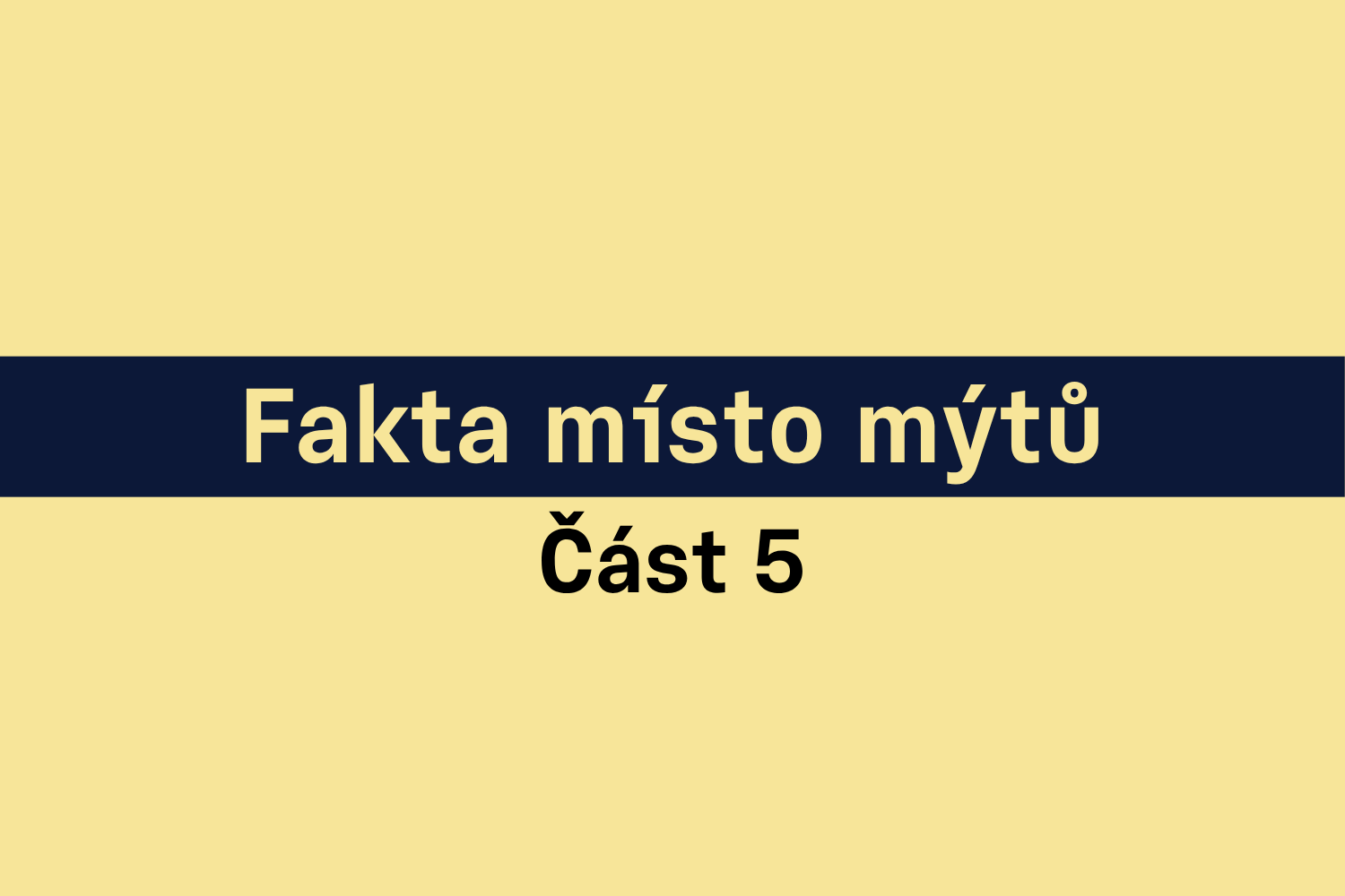 Text "Fakta místo mýtů Čast 5" na žlutém pozadí