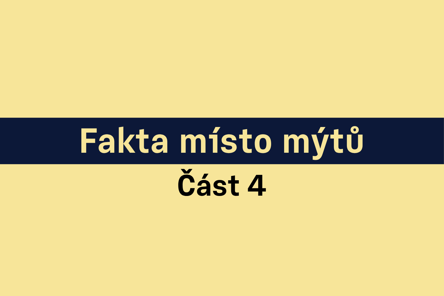 Text "Fakta místo mýtů Čast 4" na žlutém pozadí